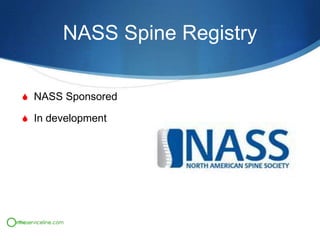 NASS Spine Registry
S NASS Sponsored
S In development

 