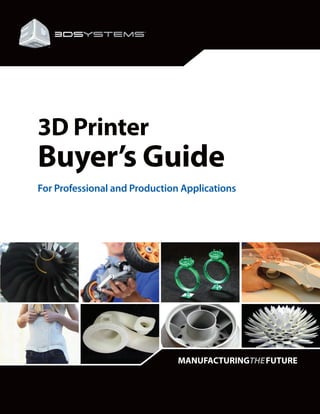 3D Printer
Buyer’s Guide
For Professional and Production Applications
 