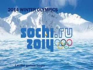2014 WINTER OLYMPICS

Let the games begin

 