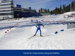 Centre for cross-country skiing and biathlon
 