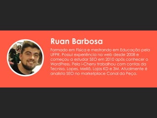 Ruan Barbosa 
Formado em Física e mestrando em Educação pela UFPR. Possui experiência na web desde 2008 e começou a estuda...