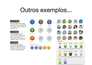 Outros exemplos...
 