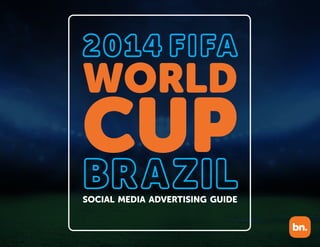 WORLD
CUP
SOCIAL MEDIA ADVERTISING GUIDE
 
