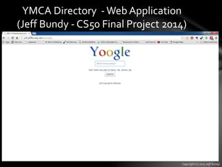 YMCA Directory - Web Application
(Jeff Bundy - CS50 Final Project 2014)
 