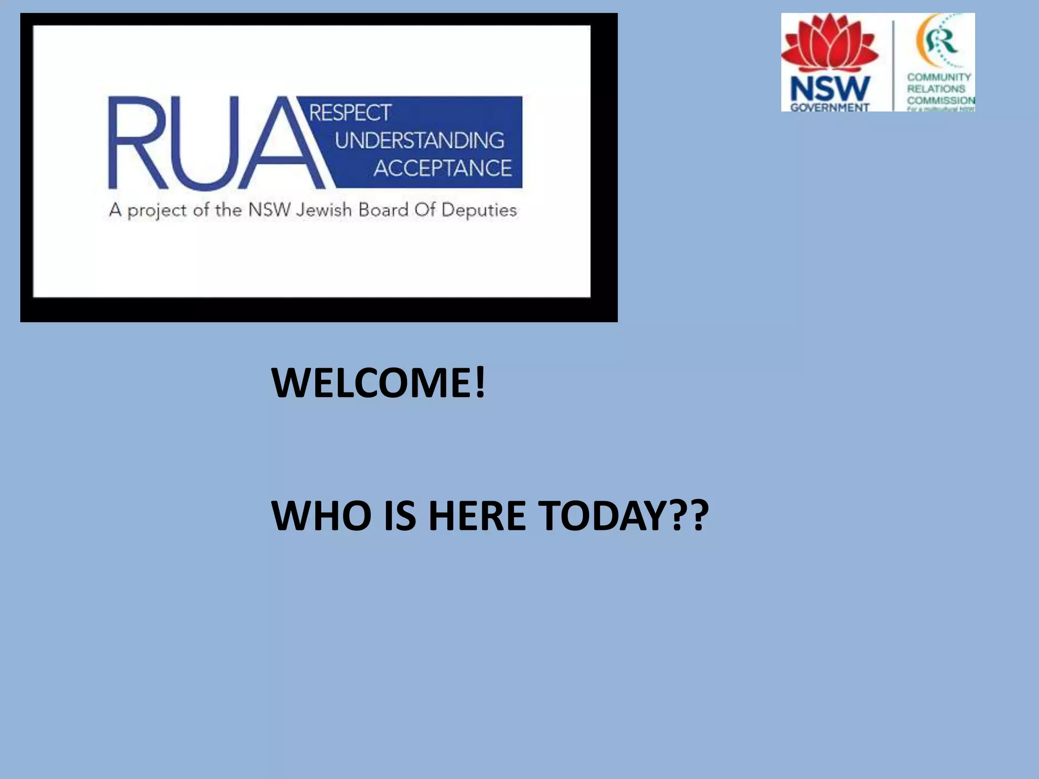 WELCOME!

WHO IS HERE TODAY??

 