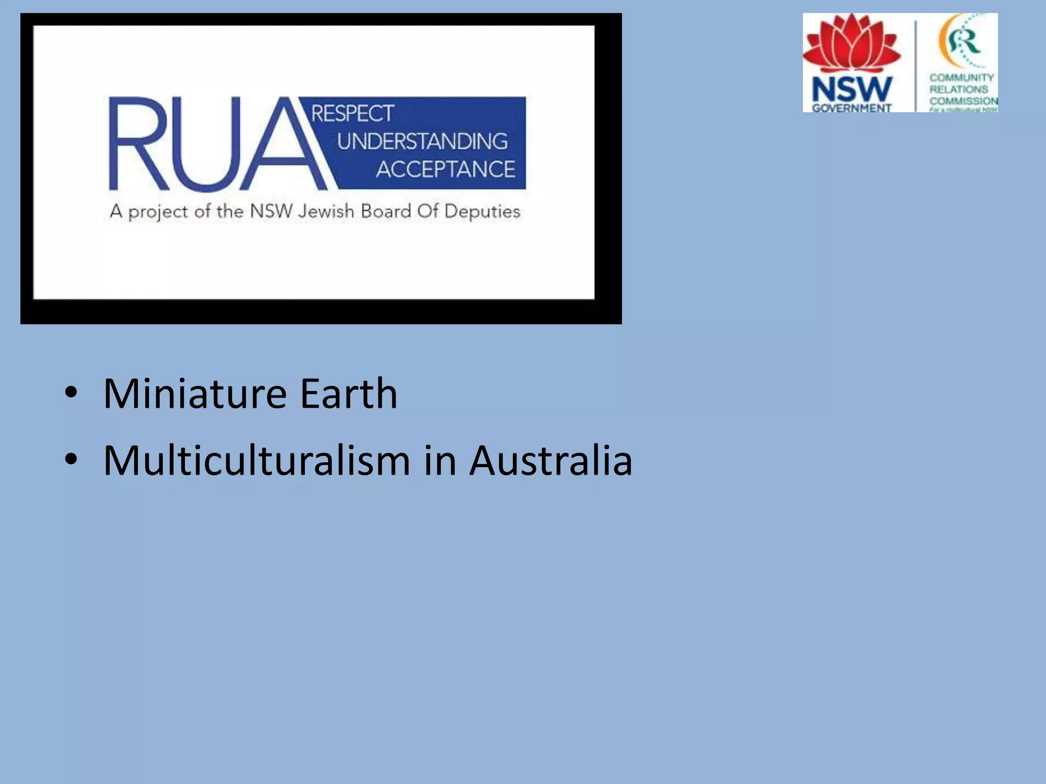 • Miniature Earth
• Multiculturalism in Australia

 