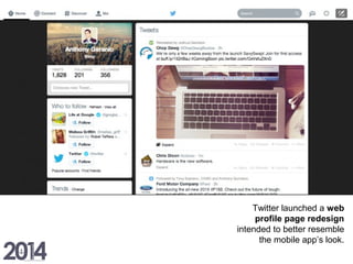 Twitter launched a web
profile page redesign
intended to better resemble
the mobile app’s look.
 