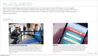 PLAYSUMERS

*

Brands are increasingly providing the opportunity for consumers to earn their perks in new, playful
ways. T...