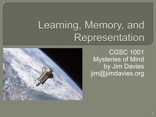 CGSC 1001
Mysteries of Mind
by Jim Davies
jim@jimdavies.org
1
 