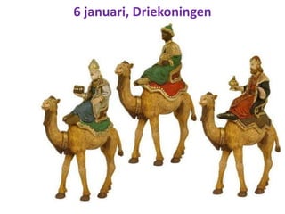 6 januari, Driekoningen
 