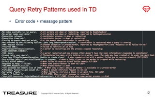 Query Retry Patterns used in TD
•  Error code + message pattern
12
 