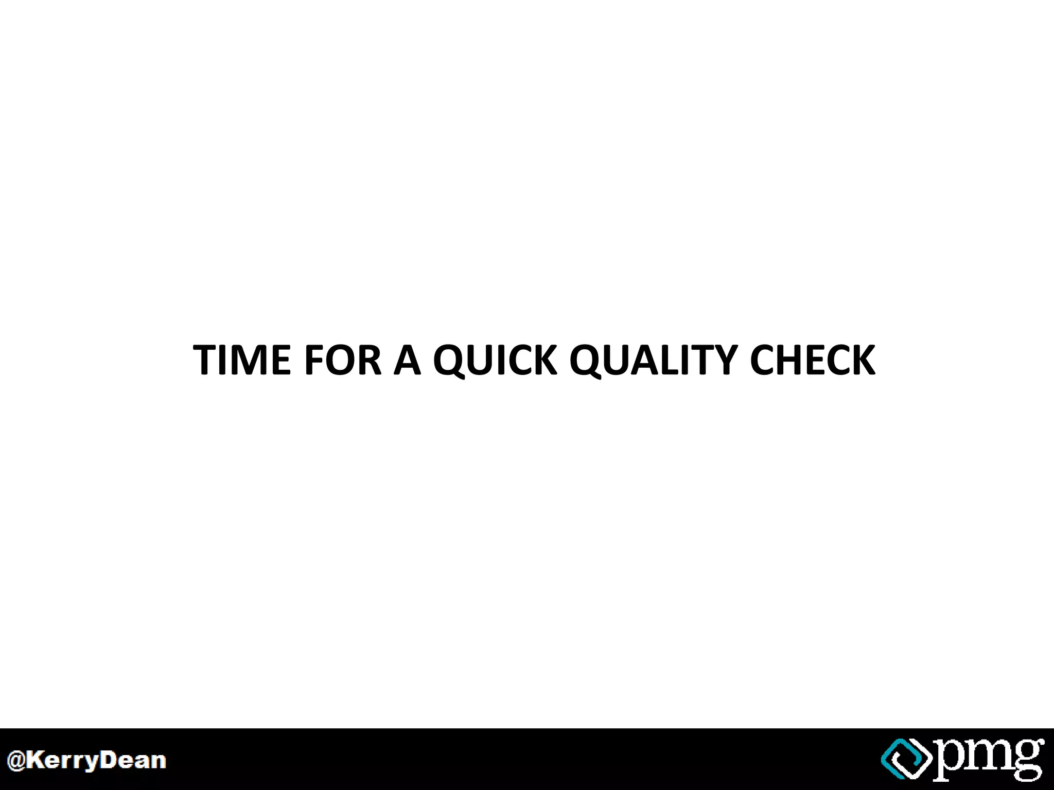 TIME FOR A QUICK QUALITY CHECK
 