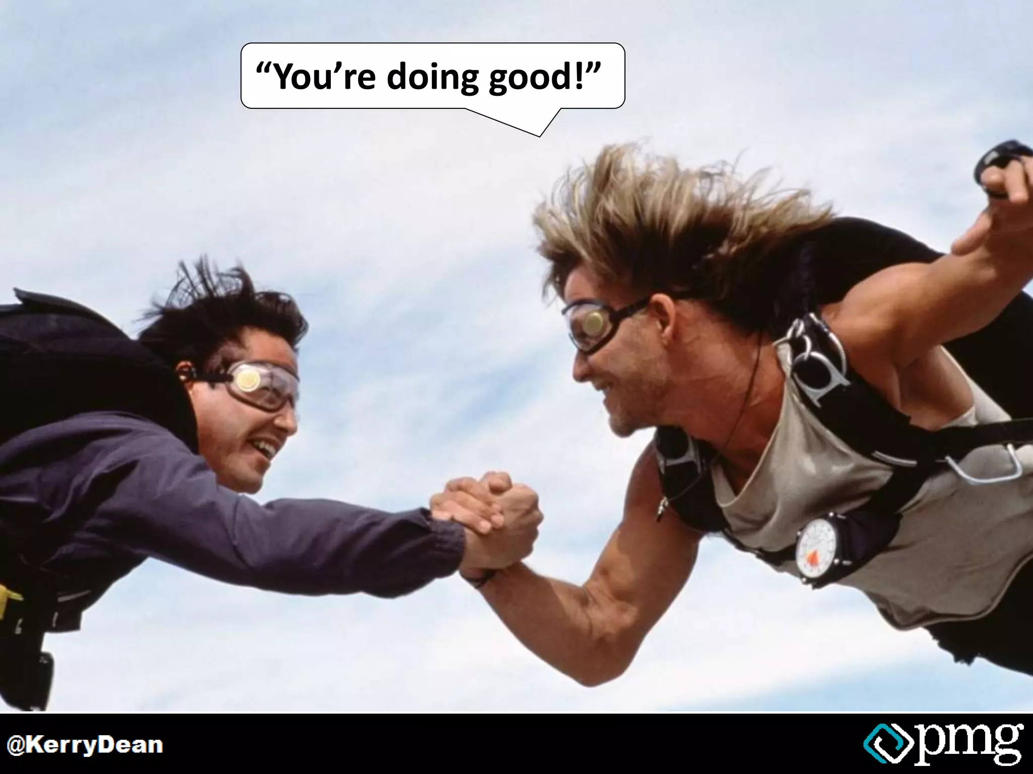 “You’re doing good!”
 