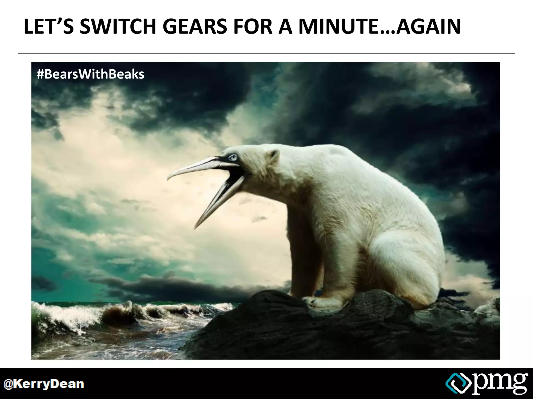 LET’S SWITCH GEARS FOR A MINUTE…AGAIN
#BearsWithBeaks
 