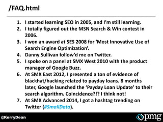 /FAQ.html
1. I started learning SEO in 2005, and I’m still learning.
2. I totally figured out the MSN Search & Win contest...