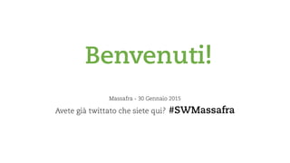 Avete già twittato che siete qui? #SWMassafra
Benvenuti!
Massafra - 30 Gennaio 2015
 