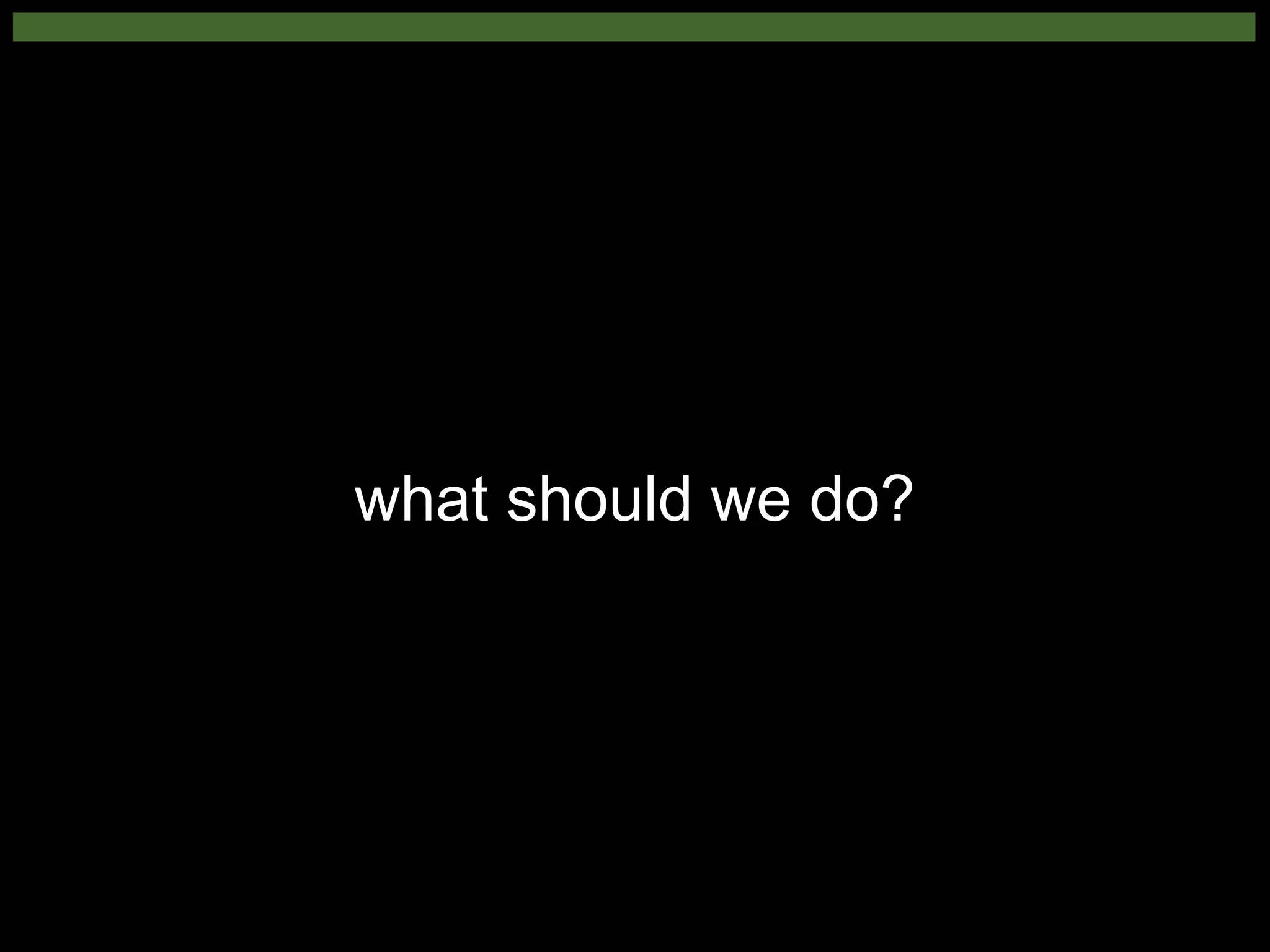 what should we do?
 