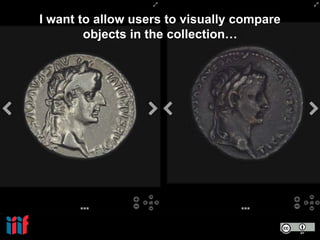 I want to allow users to visually compare
objects in the collection…
 