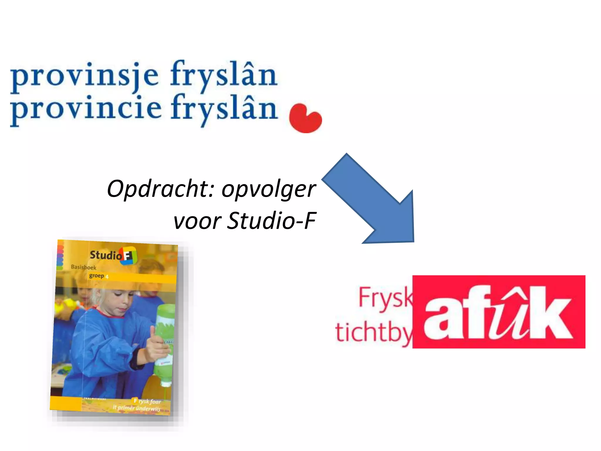 Opdracht: opvolger
voor Studio-F
 