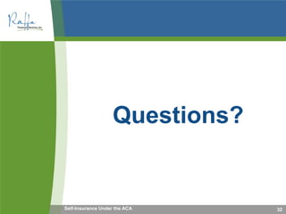 32
Questions?
Self-Insurance Under the ACA
 