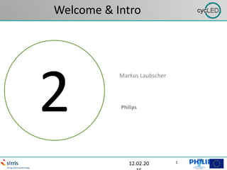 1
Welcome & Intro
12.02.20 1
2
Markus Laubscher
Philips
 
