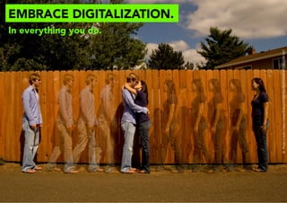 Integrierte Managementsysteme 2.0 Folie 11
EMBRACE DIGITALIZATION.
©PhotoCredit:https://www.flickr.com/photos/8039488@N07/2842941601
In everything you do.
 