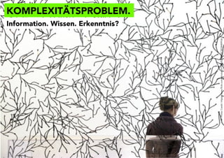 Integrierte Managementsysteme 2.0 Folie 7
KOMPLEXITÄTSPROBLEM.
©PhotoCredit:https://www.flickr.com/photos/67968452@N00/1818489936
Information. Wissen. Erkenntnis?
 