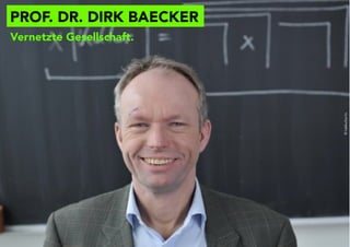 Integrierte Managementsysteme 2.0 Folie 5
PROF. DR. DIRK BAECKER
Vernetzte Gesellschaft.
©labkultur.tv
 