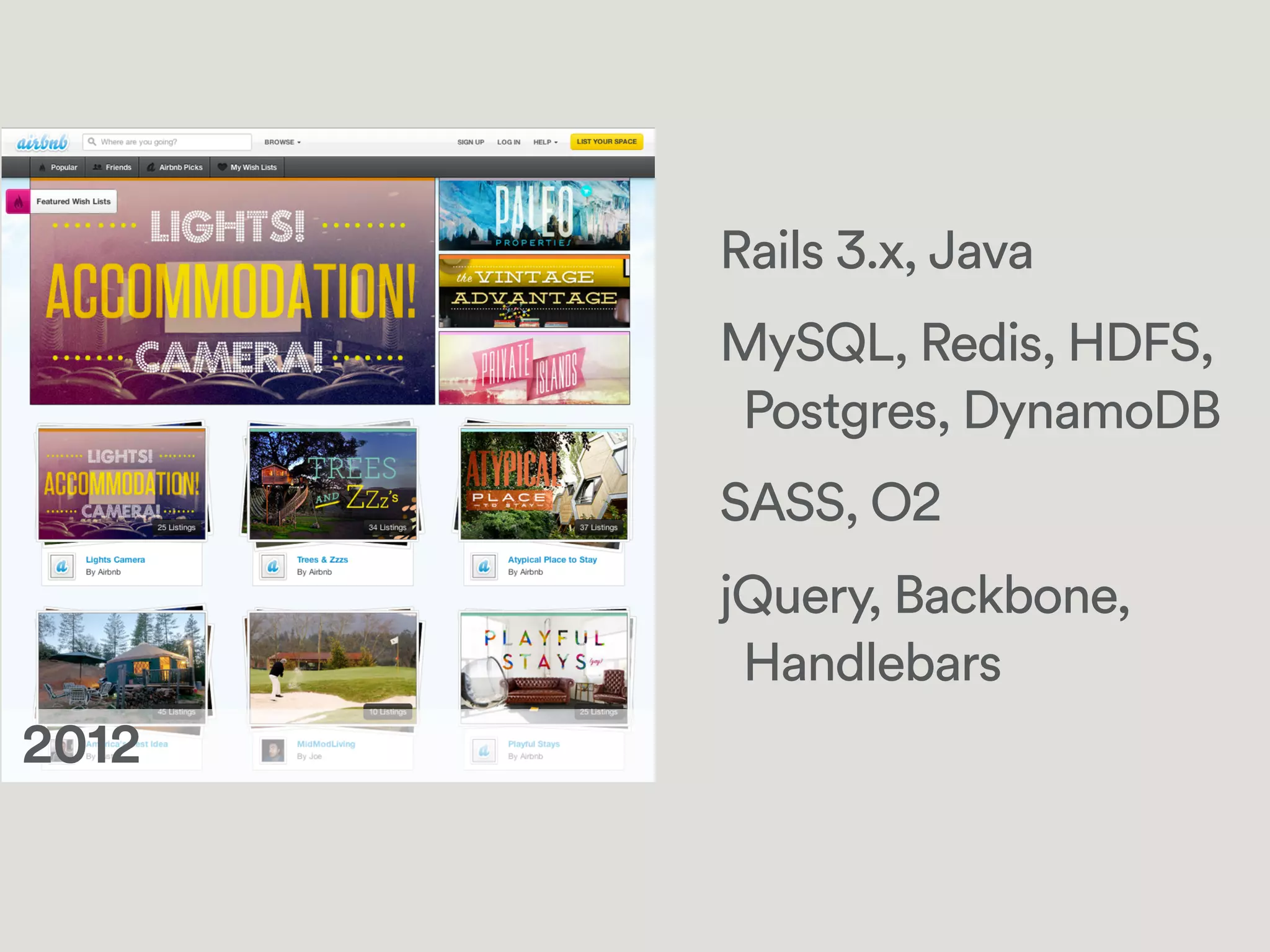 Rails 3.x, Java
MySQL, Redis, HDFS,
Postgres, DynamoDB
SASS, O2
jQuery, Backbone,
Handlebars
!2012
 