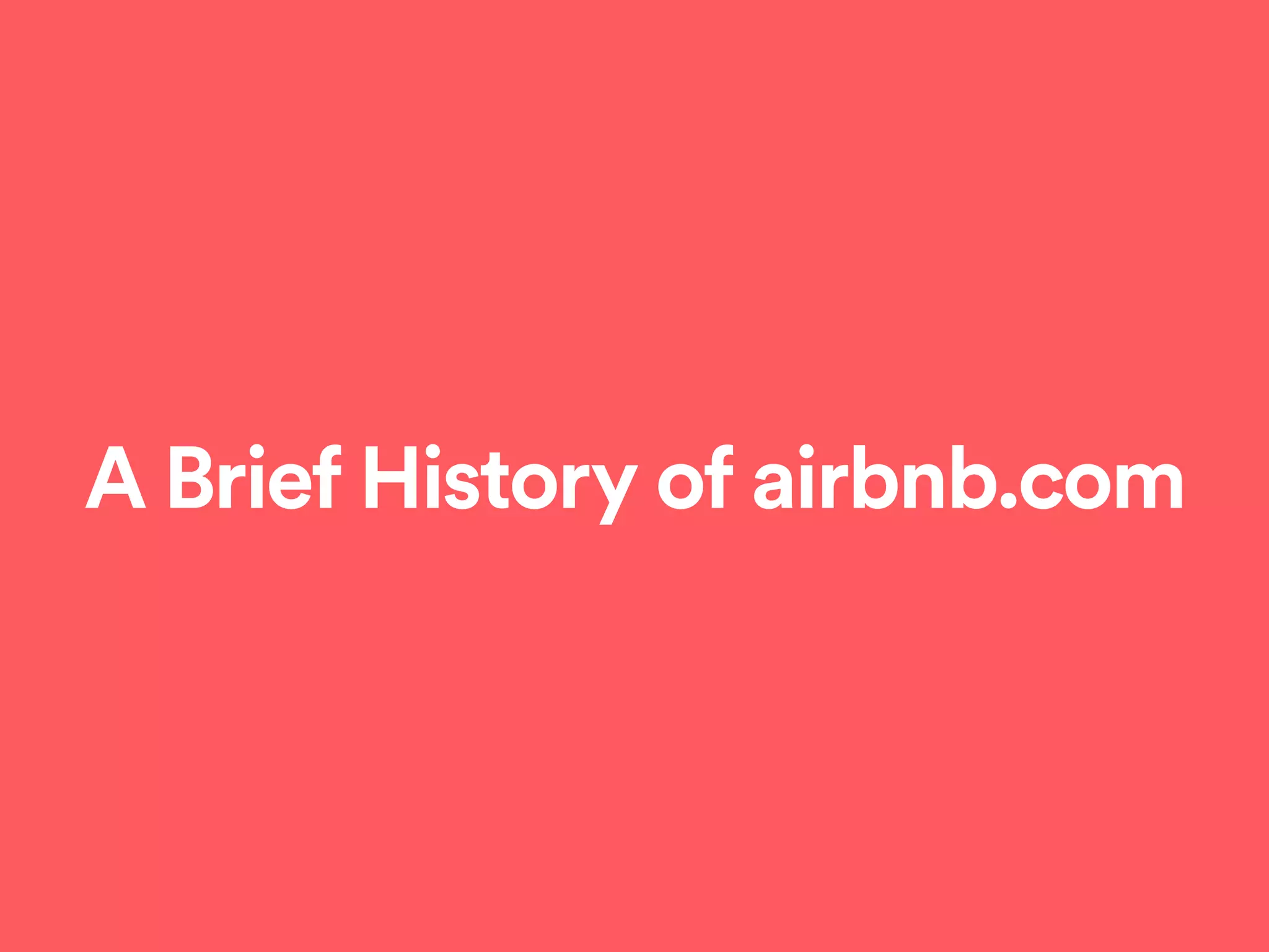 A Brief History of airbnb.com
 