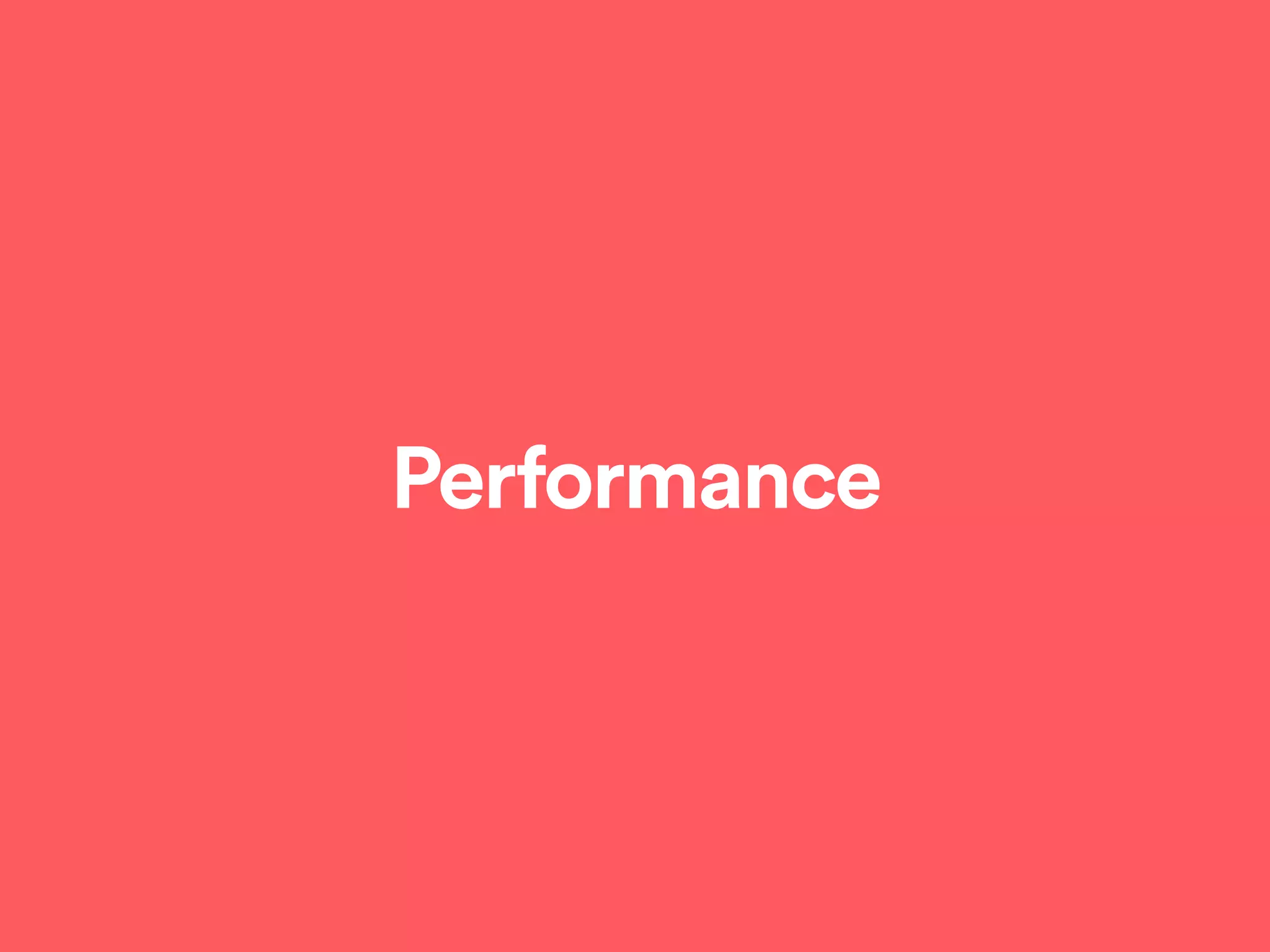 Performance
 