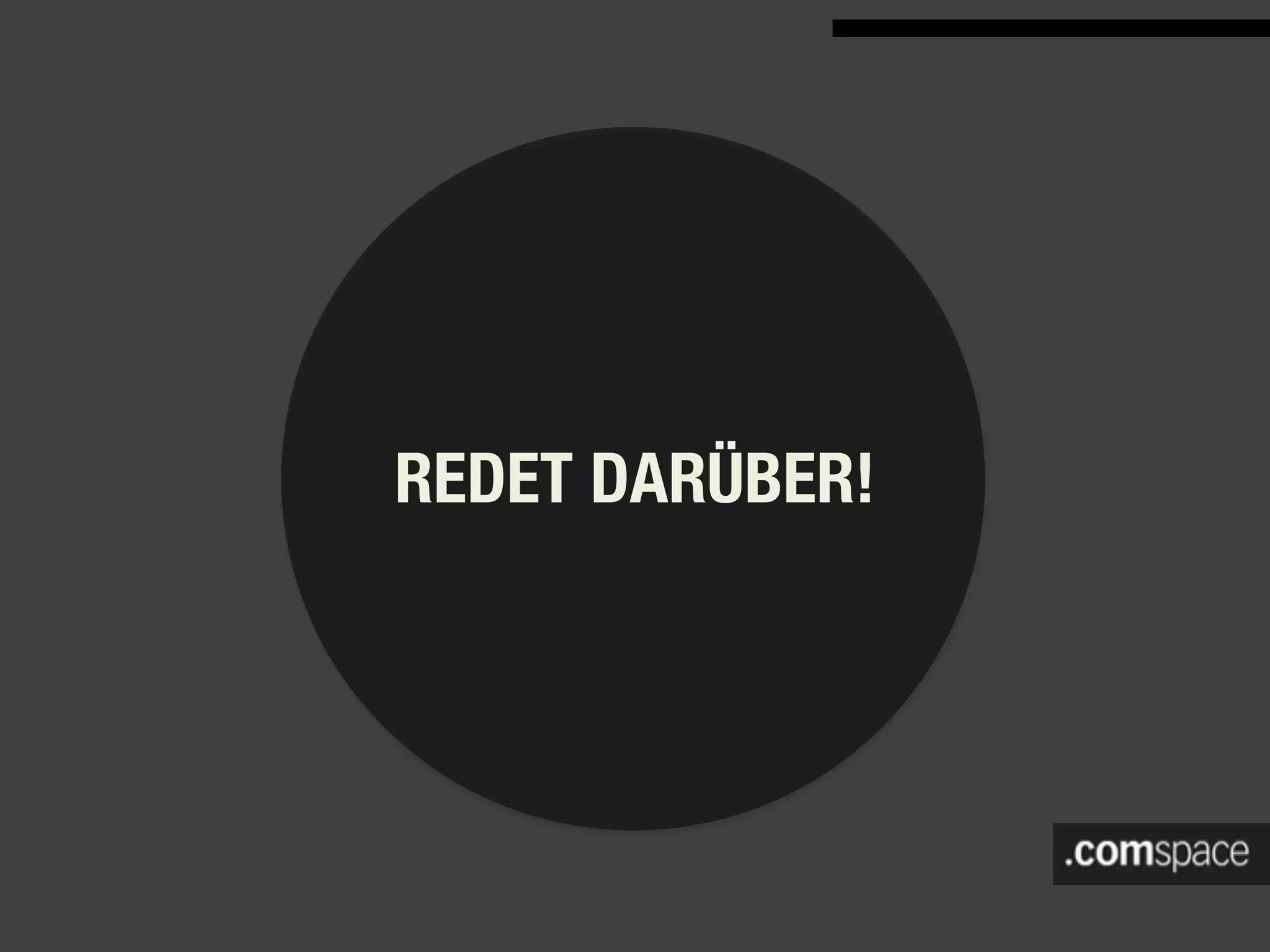 REDET DARÜBER!
 