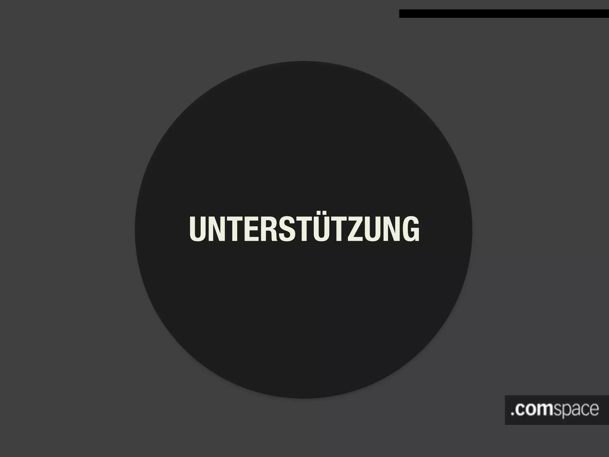 UNTERSTÜTZUNG
 
