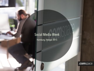 Social Media Week
Hamburg, Februar 2015
 