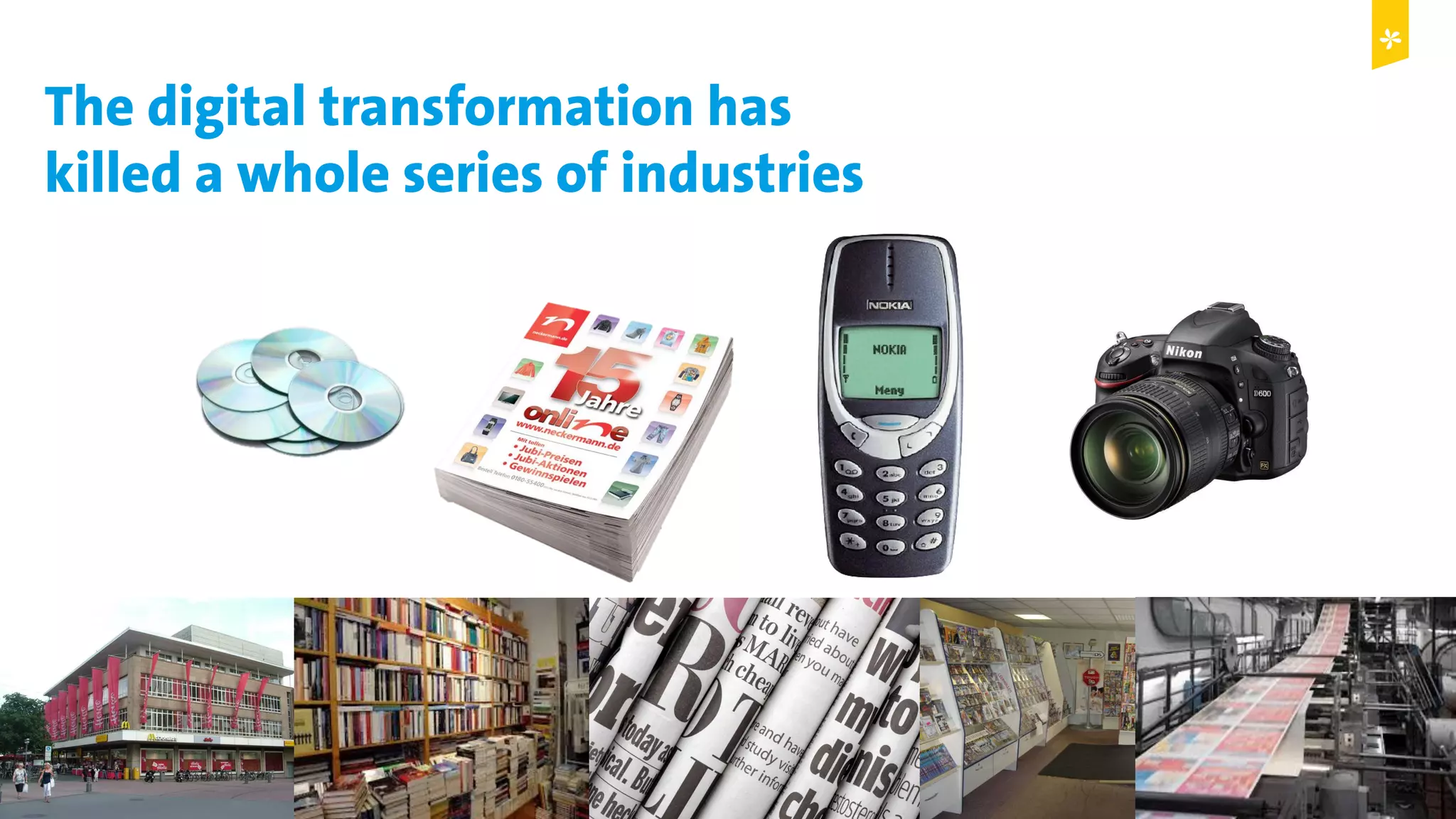 © Copyright 2015 Digital Leadership GmbH 20
The digital transformation has
killed a whole series of industries
 