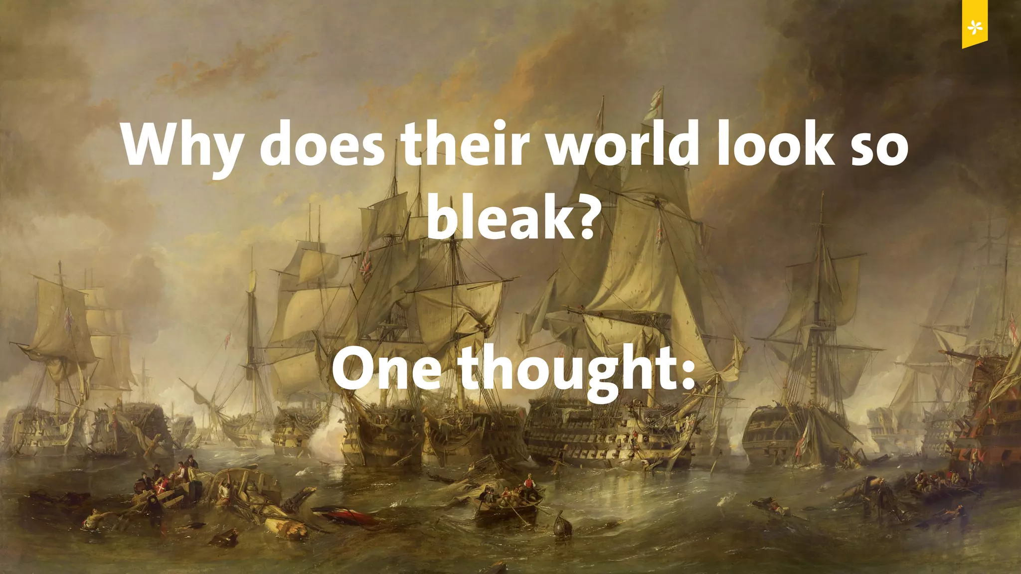 © Copyright 2015 Digital Leadership GmbH 26
Why does their world look so
bleak?
One thought:
 