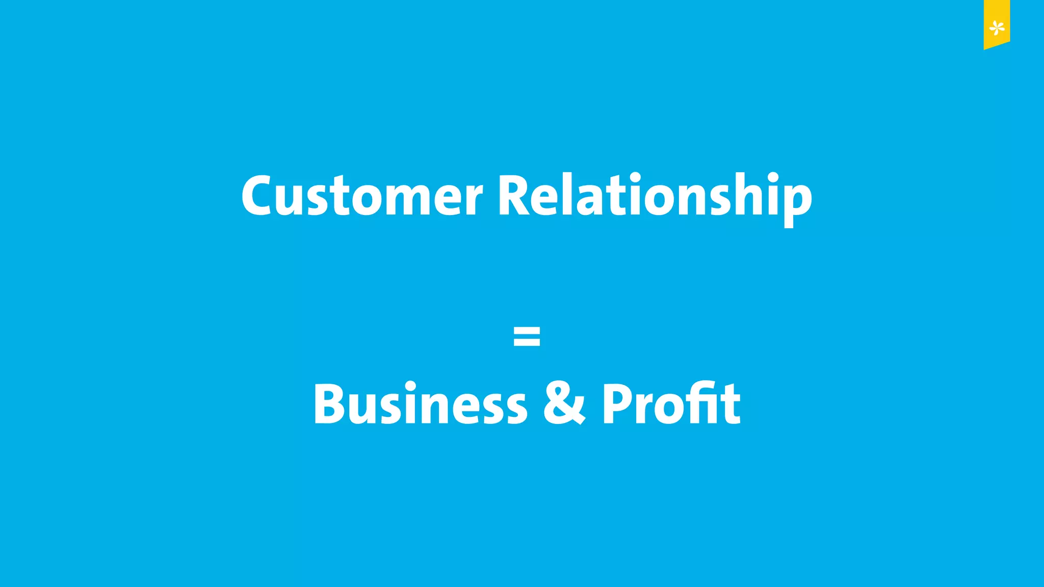 © Copyright 2015 Digital Leadership GmbH 27
Customer Relationship
=
Business & Profit
 