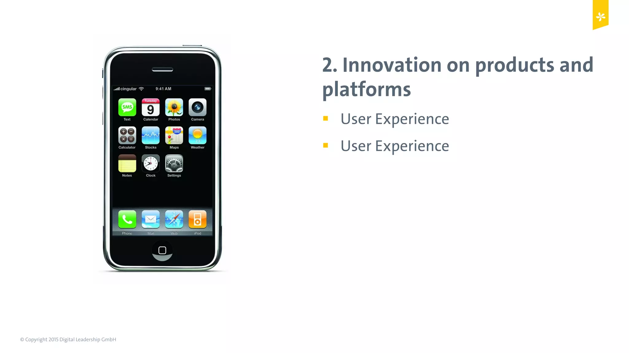 © Copyright 2015 Digital Leadership GmbH 49
2. Innovation on products and
platforms
!  User Experience
!  User Experience
 