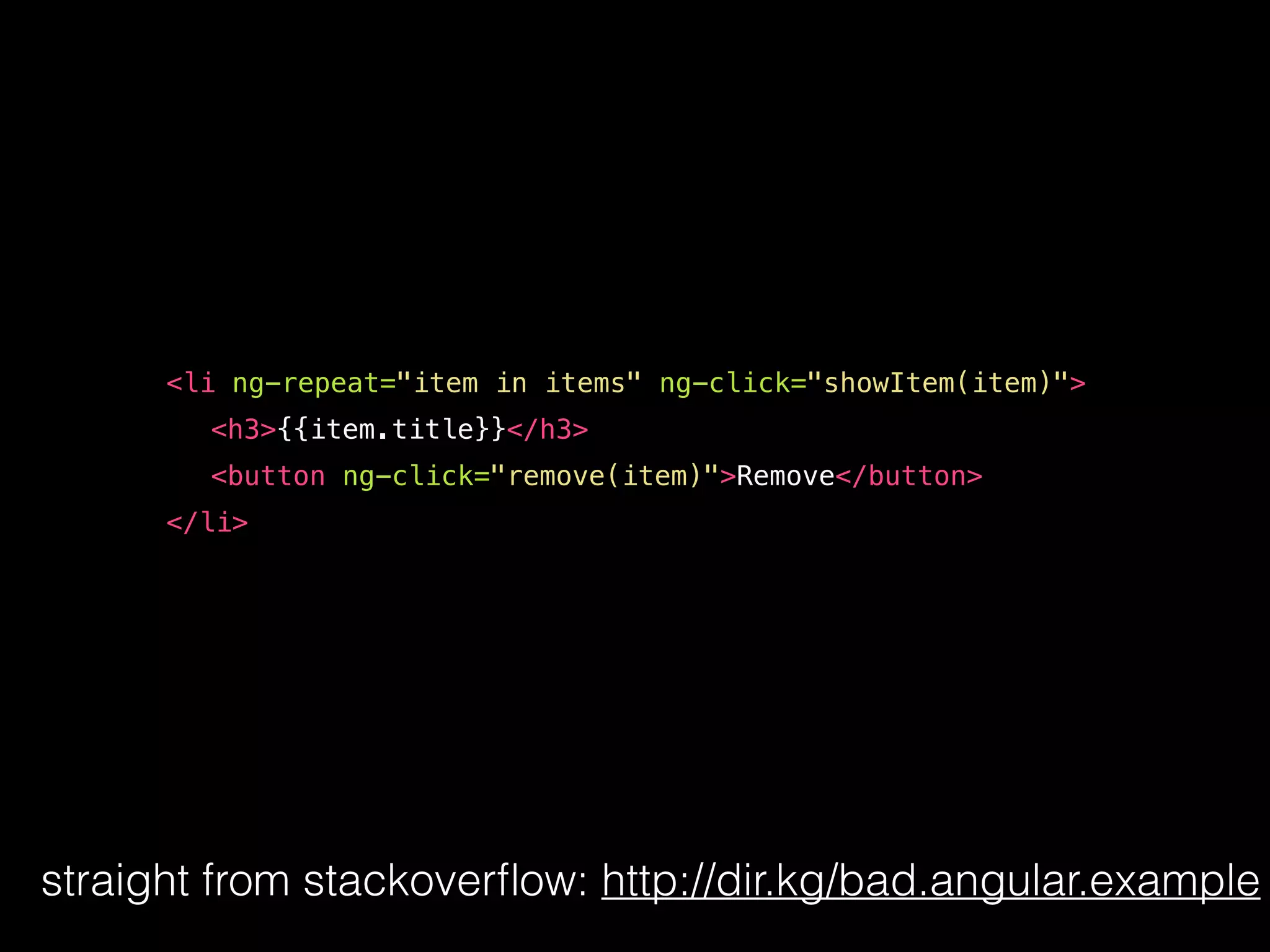 <li ng-repeat="item in items" ng-click="showItem(item)"> <h3>{{item.title}}</h3> <button ng-click="remove(item)">Remove</button> </li> straight from stackoverﬂow: http://dir.kg/bad.angular.example 
