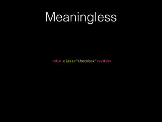 Meaningless
<div class="checkbox"></div>
 