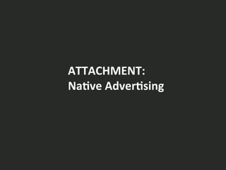 ATTACHMENT:	
  
NaCve	
  AdverCsing	
  
 