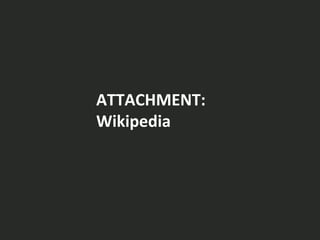ATTACHMENT:	
  
Wikipedia	
  
 