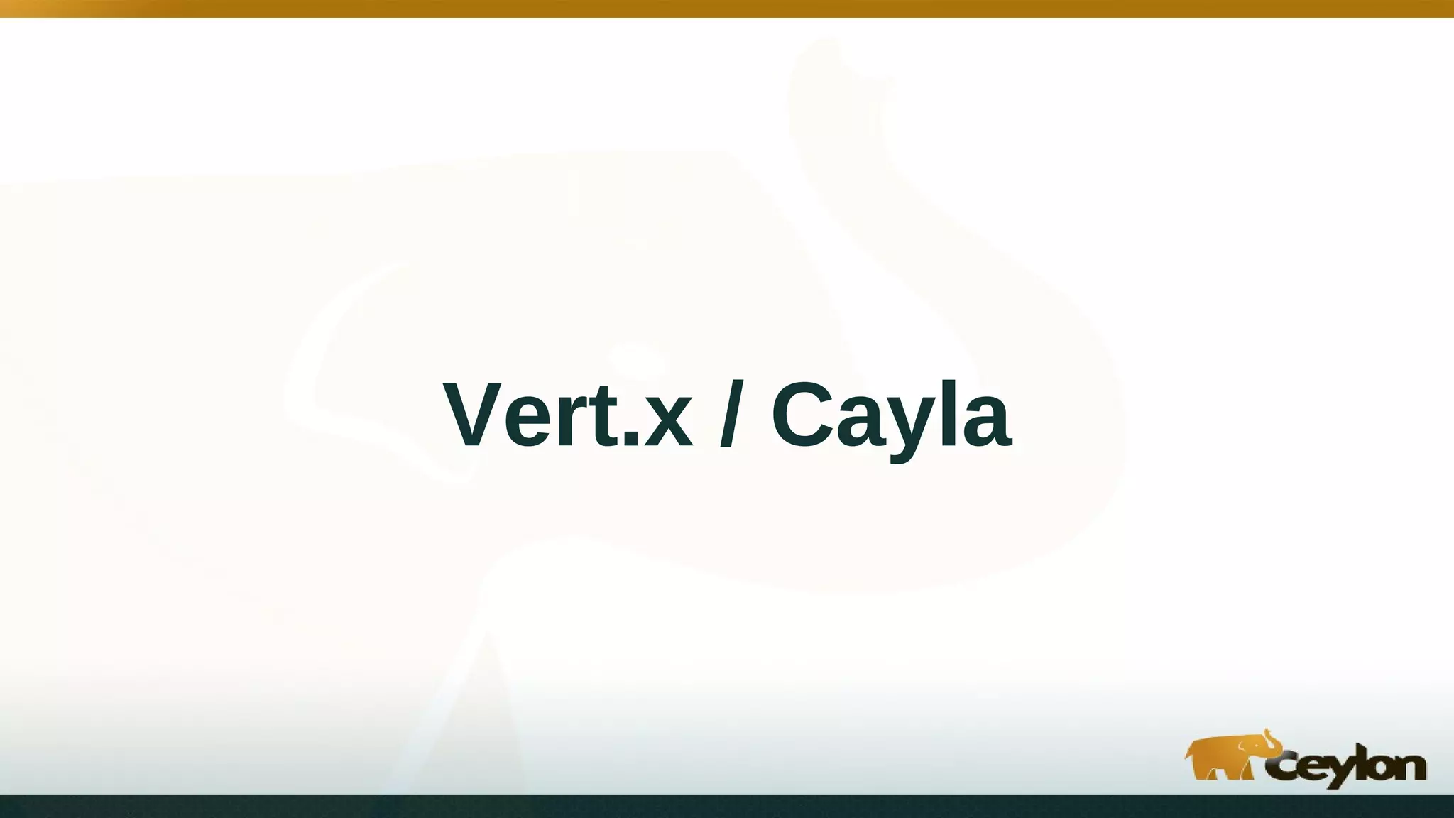 Vert.x / Cayla
 