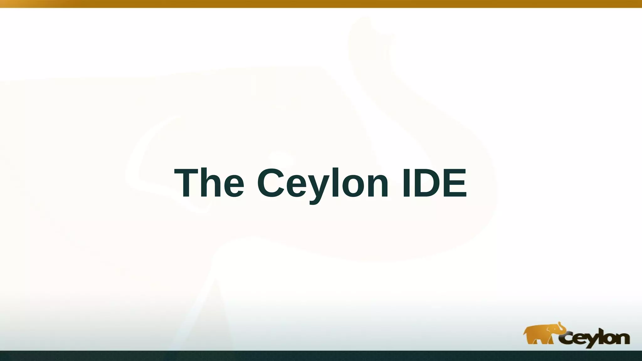 The Ceylon IDE
 