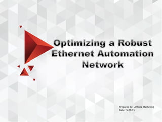 Prepared by: Antaira Marketing
Date: 5-20-15
 