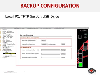 BACKUP CONFIGURATION
Local PC, TFTP Server, USB Drive
 