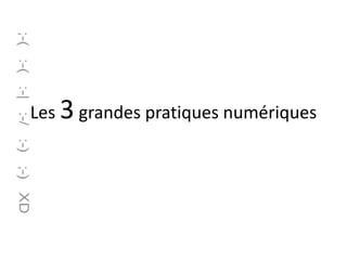 Les 3 grandes pratiques numériques
 