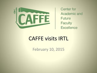 CAFFE visits IRTL
February 10, 2015
 