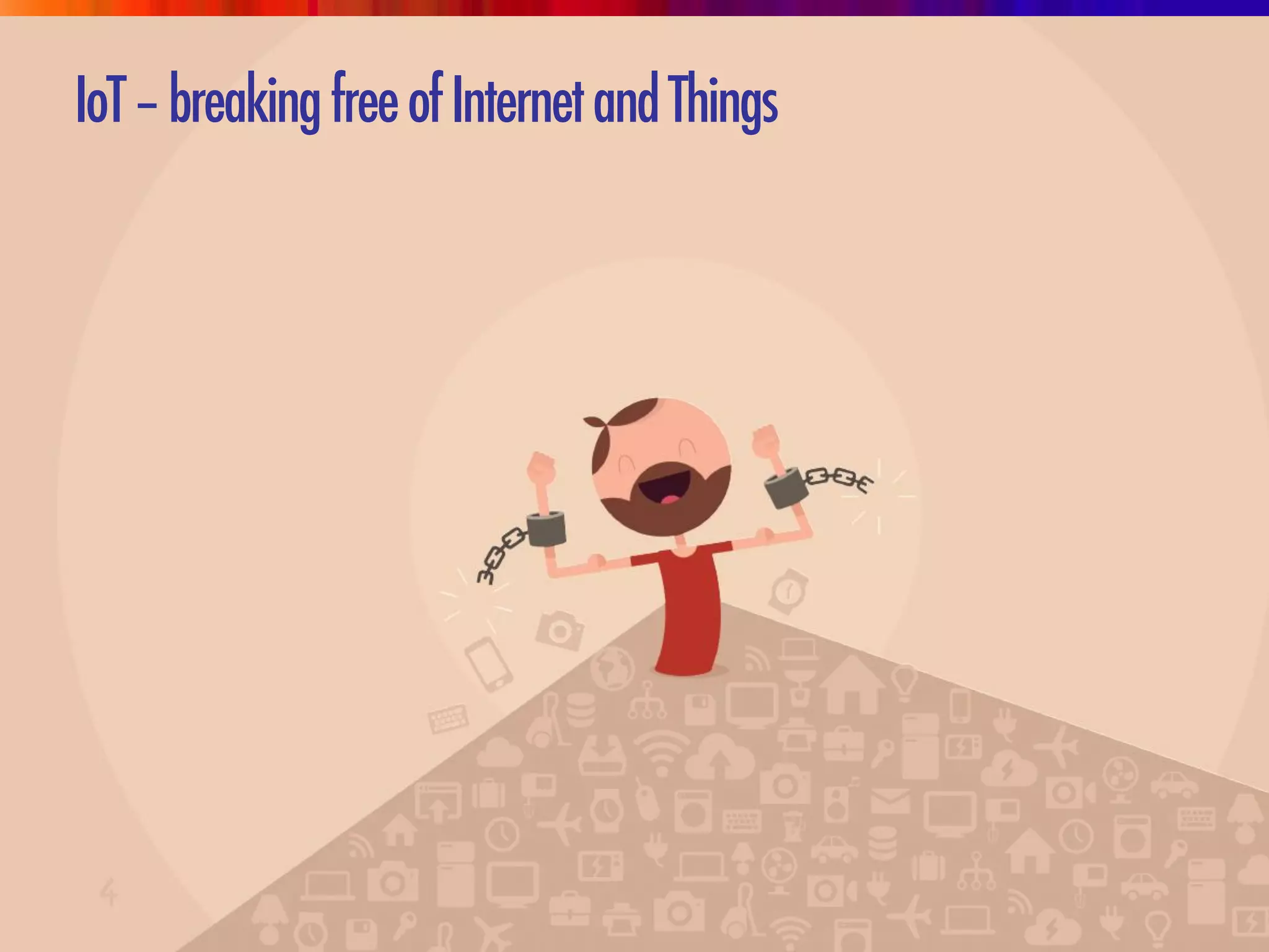 IoT–breakingfreeofInternetandThings