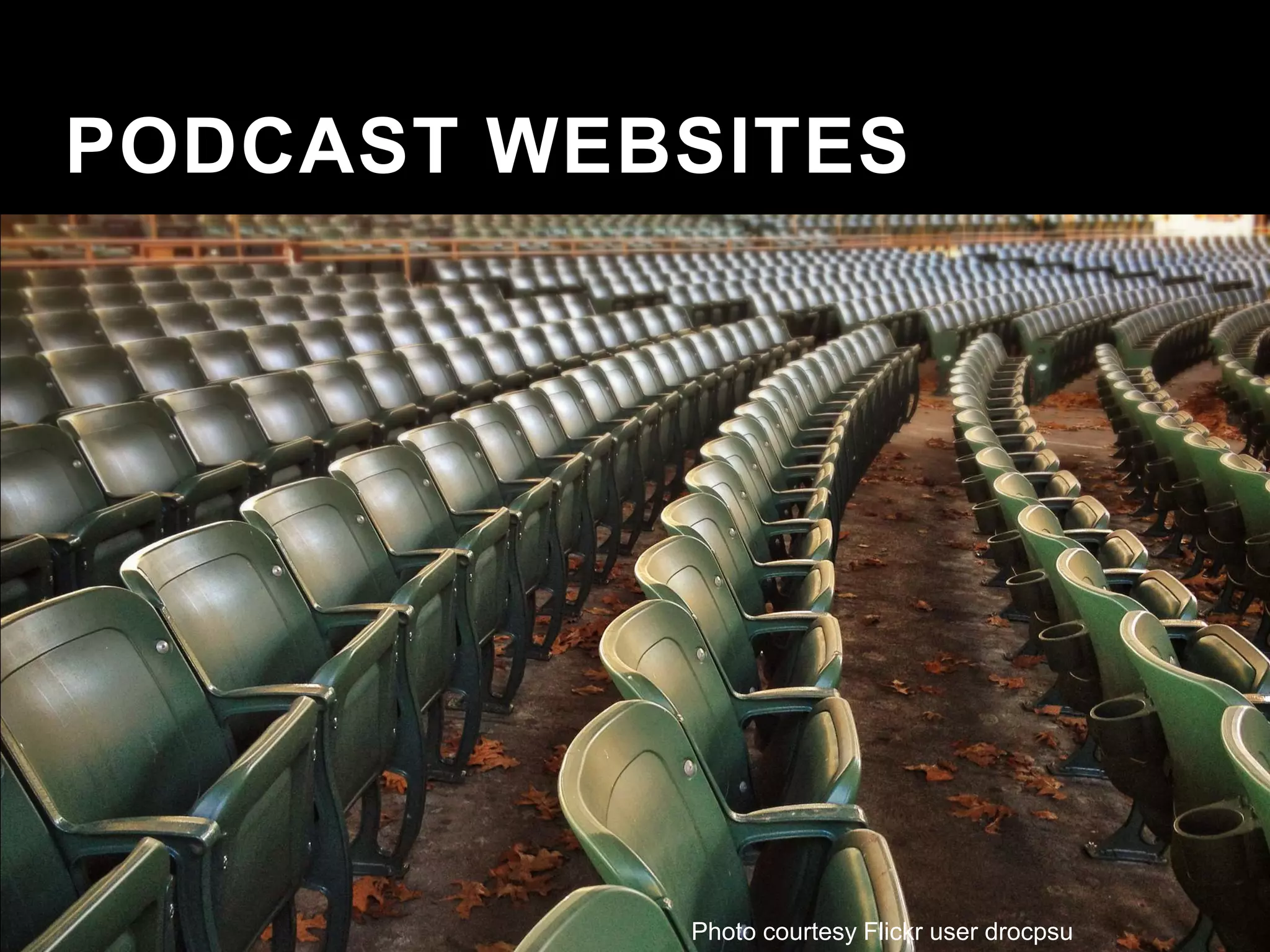 PODCAST WEBSITES
Photo courtesy Flickr user drocpsu
 